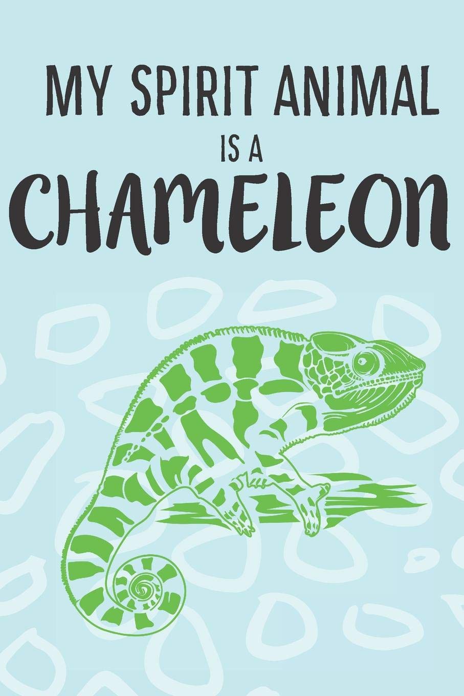 My Spirit Animal Is A Chameleon: Cute Chameleons Lovers Journal / Notebook / Diary / Birthday Gift (6x9 - 110 Blank Lined Pages) Books