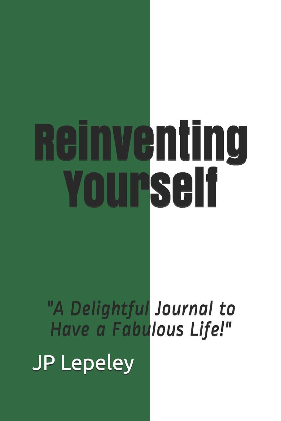 Reinventing Yourself: "A Delightful Journal to Have a Fabulous Life!" Religion & Esotericism