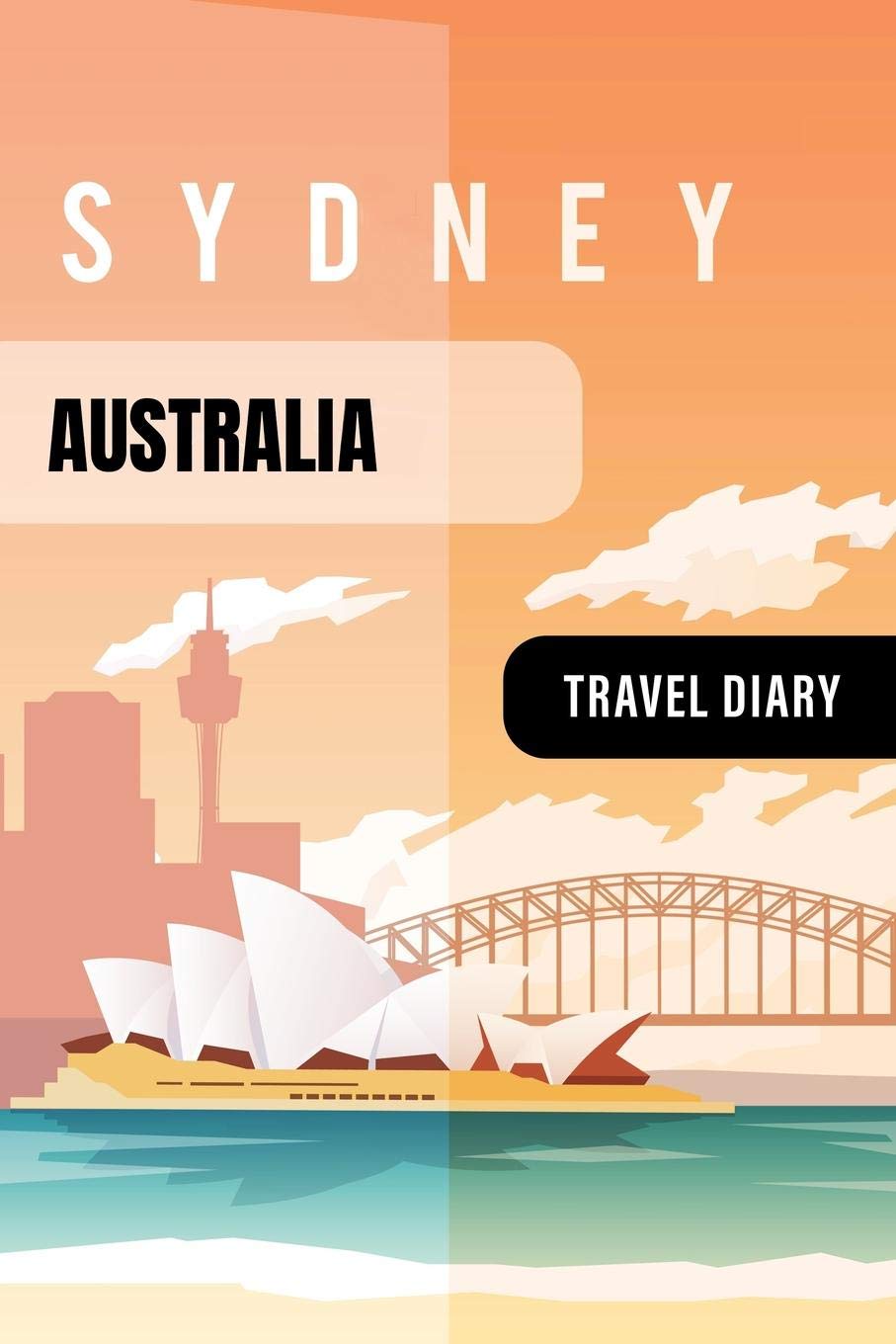 Australia Travel Diary: Guided Journal Log Book To Write Fill In - 52 Famous Traveling Quotes, Daily Agenda Time Table Planner - Travelers Journaling Notebook 6x9 Inch - Lightweight Sydney Soft Cover Travel Guides