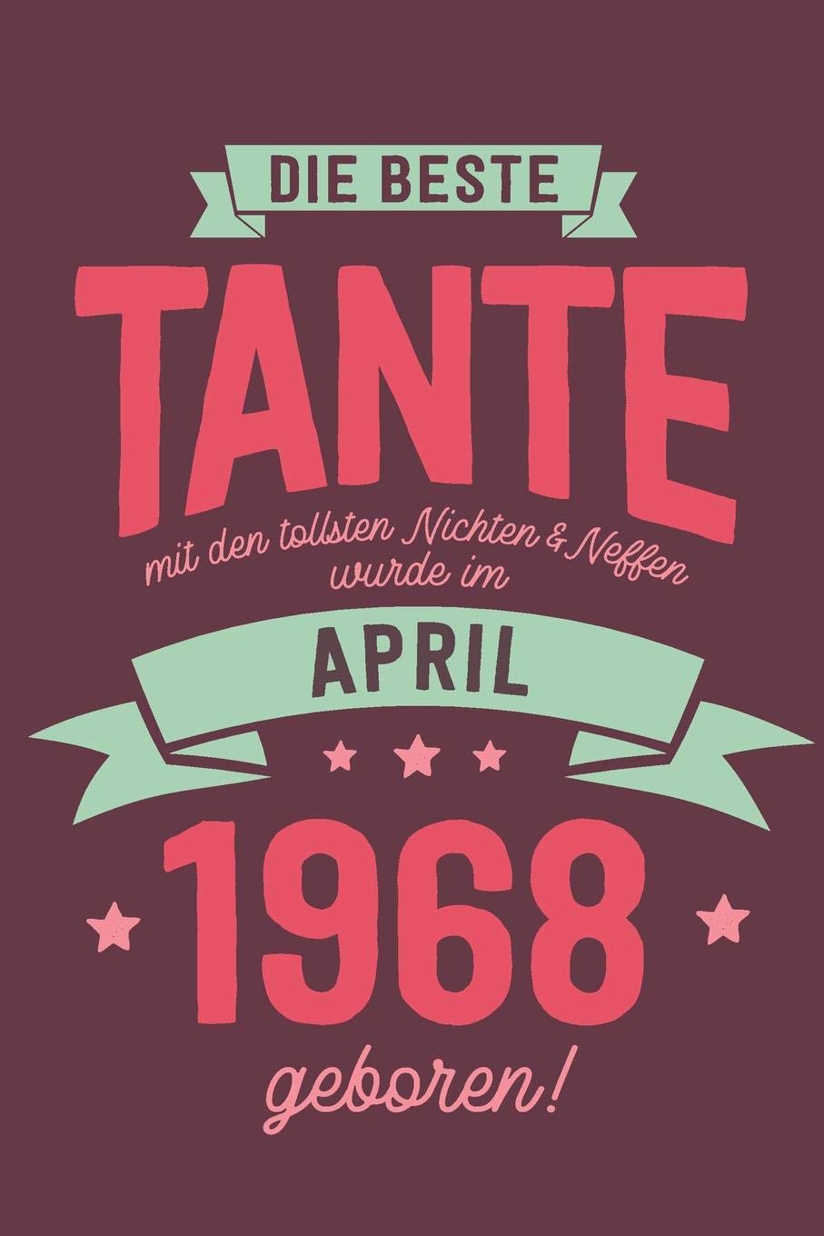 Die Beste Tante mit den Tollsten Nichten und Neffen: wurde im April 1968 geboren | Geschenk Notizbuch Journal Terminplaner | liniert |100 Seiten Books