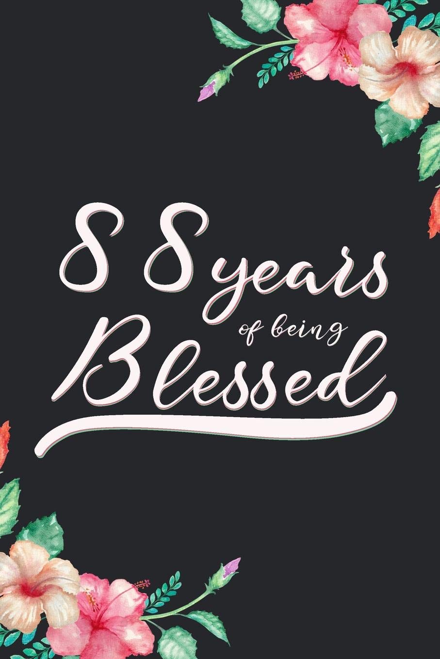 Blessed 88th Birthday Journal: Lined Journal / Notebook - Cute 88 yr Old Gift for Her - Fun And Practical Alternative to a Card - 88th Birthday Gifts For Women - 88 Years Blessed Books