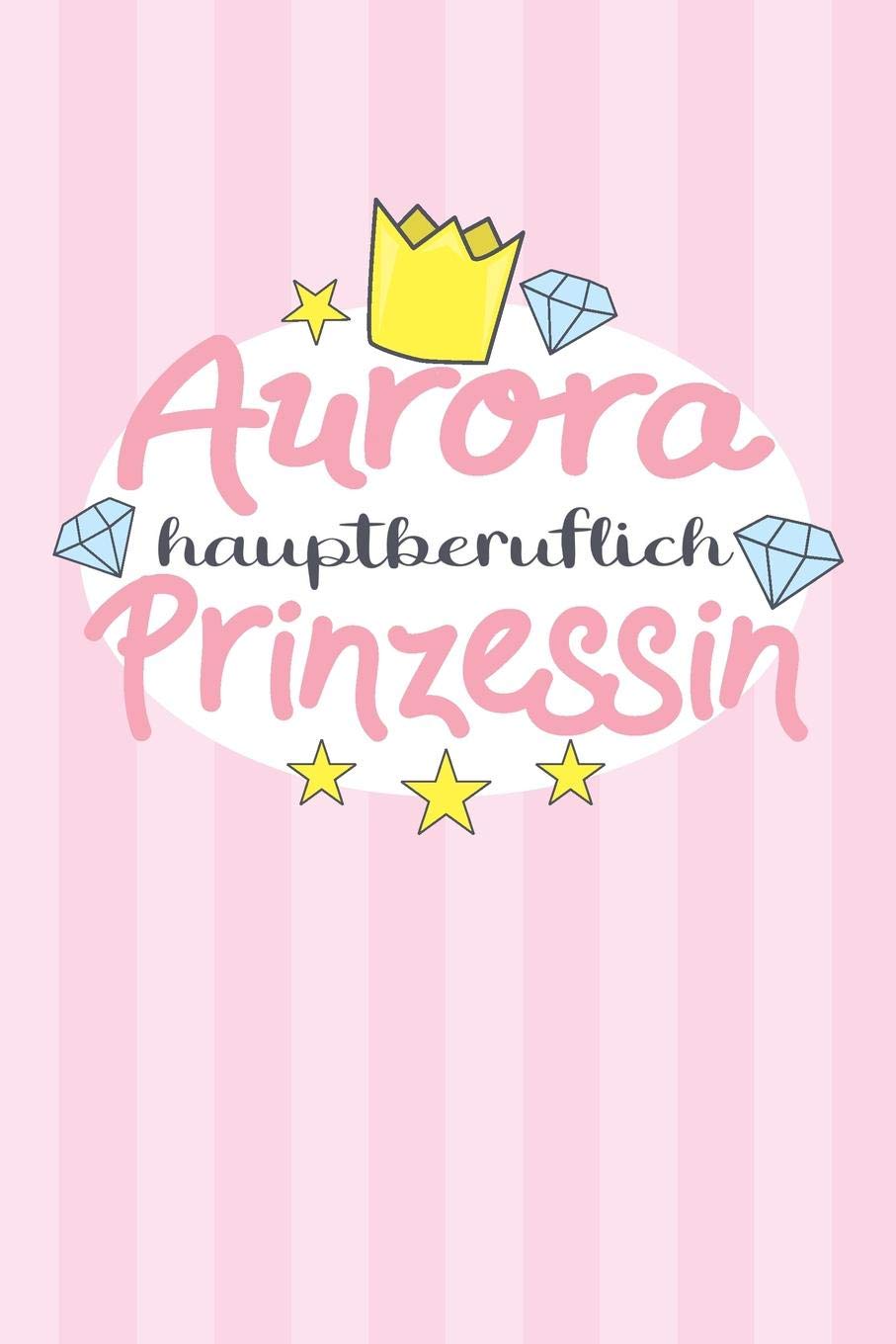 Aurora - hauptberuflich Prinzessin: Praktischer Wochenplaner / Notizbuch für ein ganzes Jahr ohne festes Datum - 15x23cm (ca. DIN A5) Essays & Short Stories