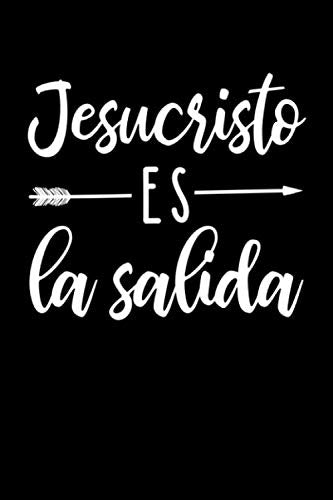 Jesucristo Es La Salida: Diarios Cristianos para hombres y mujeres | Cuaderno de oracion o libreta para apuntes religiosos Religion & Esotericism