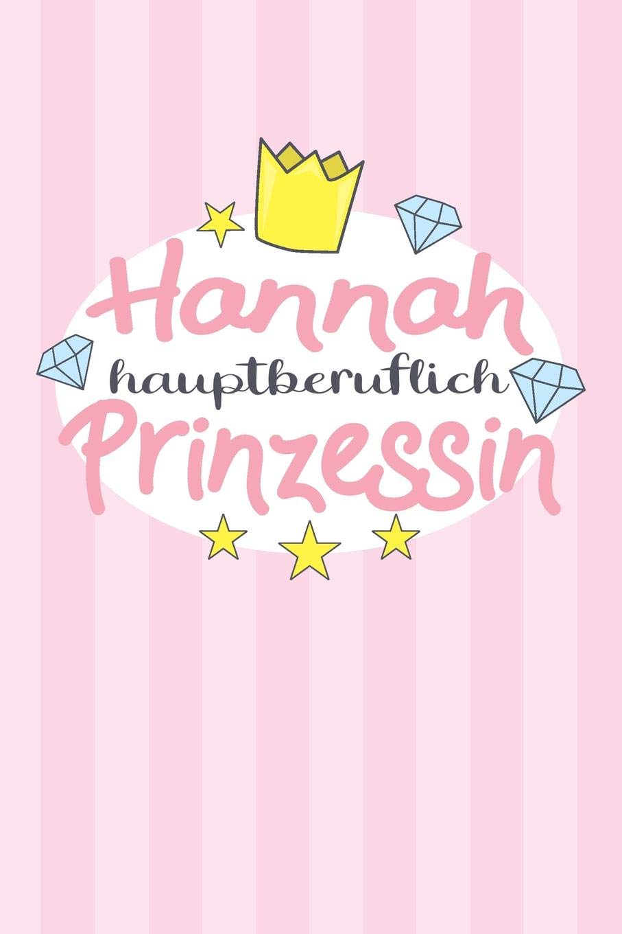 Hannah - hauptberuflich Prinzessin: Praktischer Wochenplaner / Notizbuch für ein ganzes Jahr ohne festes Datum - 15x23cm (ca. DIN A5) Essays & Short Stories