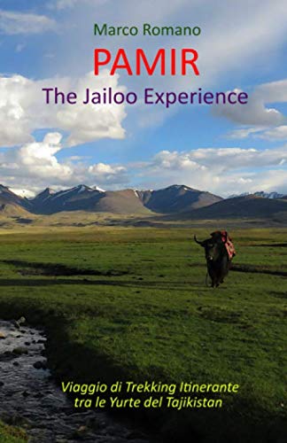 PAMIR - THE JAILOO EXPERIENCE: Viaggio di Trekking Itinerante tra le Yurte del Tajikistan Travel