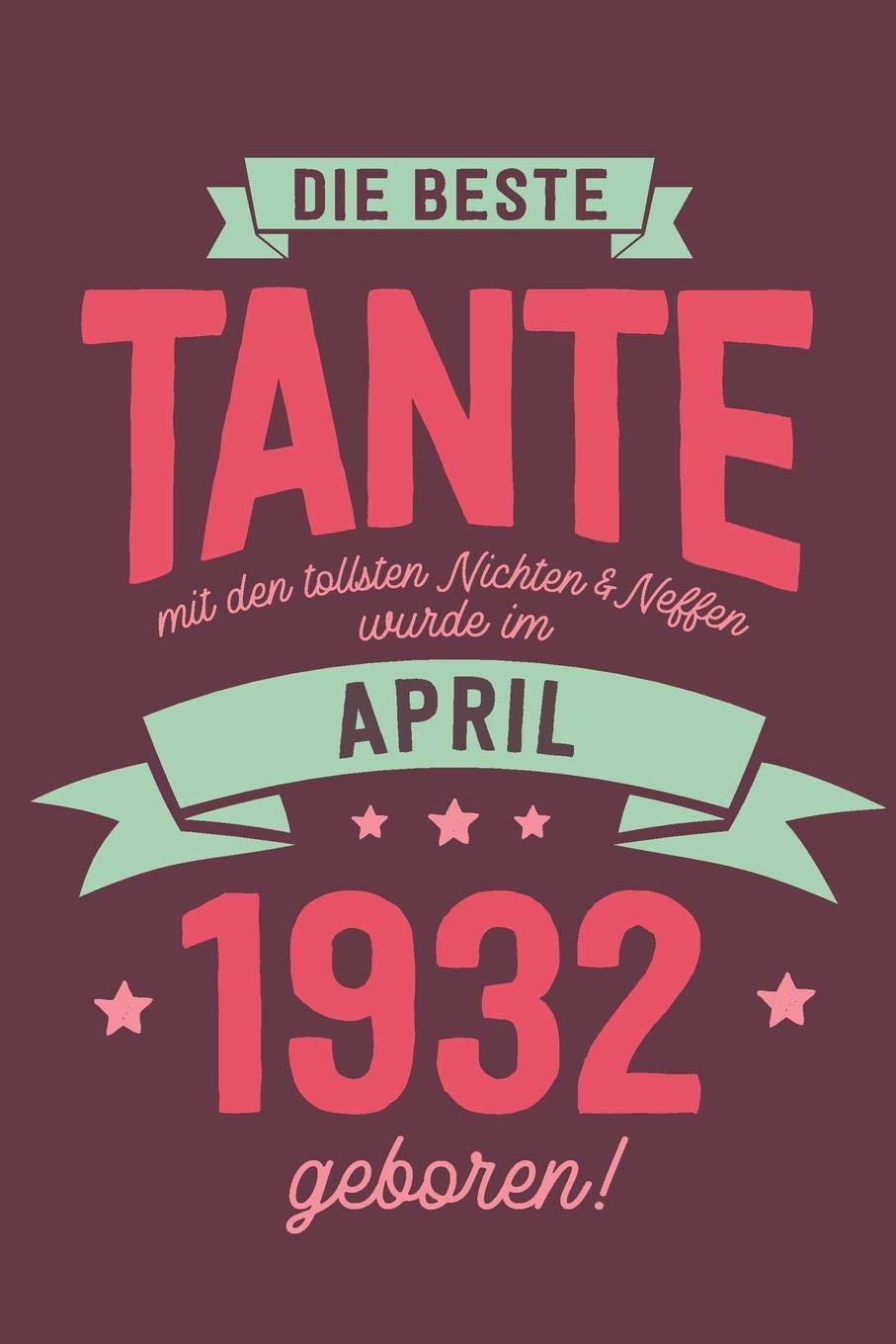 Die Beste Tante mit den Tollsten Nichten und Neffen: wurde im April 1932 geboren | Geschenk Notizbuch Journal Terminplaner | liniert |100 Seiten Books