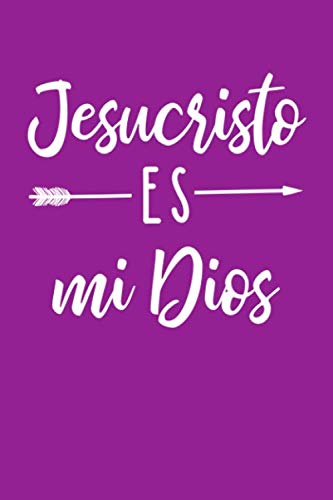 Jesucristo Es Mi Dios: Diarios Cristianos para hombres y mujeres | Cuaderno de oracion o libreta para apuntes religiosos Religion & Esotericism