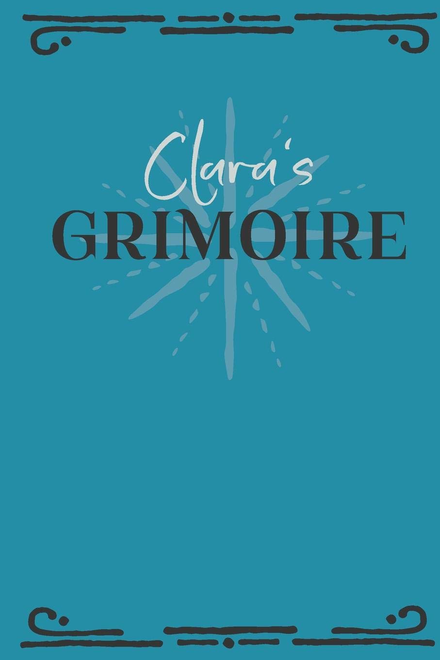Clara‘s Grimoire: Personalized Grimoire Notebook (6 x 9 inch) with 162 pages inside, half journal pages and half spell pages. Religion & Esotericism