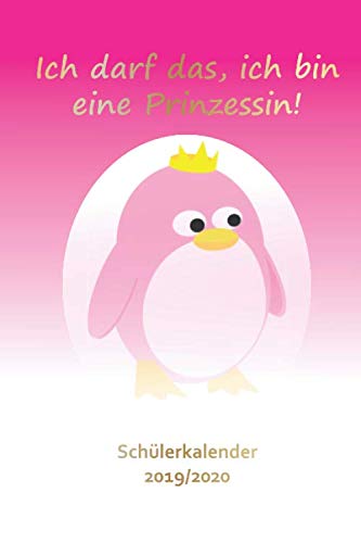 Ich darf das, ich bin eine Prinzessin!: Schülerkalender 2019/2020 Non-fiction