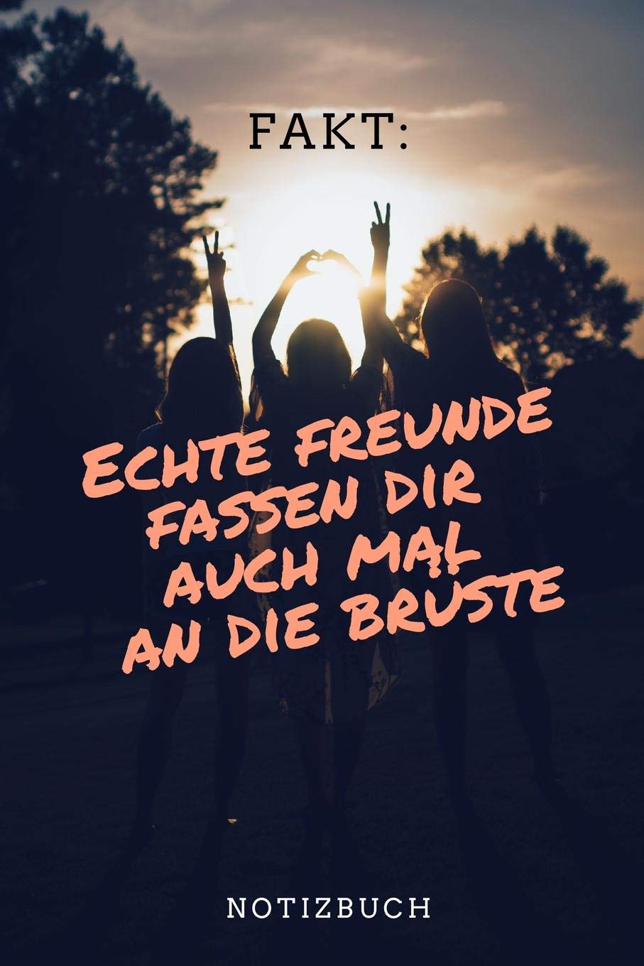 ECHTE FREUNDE FASSEN DIR AUCH MAL AN DIE BRÜSTE NOTIZBUCH: A5 Notizbuch punktiert als lustiges Geschenk die beste Freundin | Freunde | Freundschafts | ... Spruch | Buch zum ausfüllen | Kalender Books