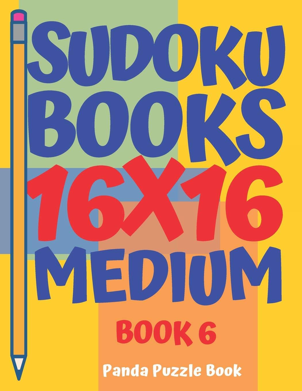 Sudoku Books 16 x 16 - Medium - Book 6: Sudoku Books For Adults - Brain Games For Adults - Logic Games For Adults Leisure & Fun