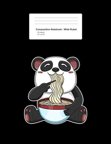 Composition Notebook - Wide Ruled: Panda Ramen Cute Japanese Noodles Food Animal Lover Gift - Black Blank Lined Exercise Book - Back To School Gift ... Teens, Boys, Girls - 7.5"x9.75" 100 pages Books