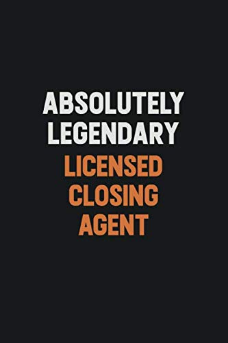 Absolutely Legendary Licensed closing agent: Inspirational life quote blank lined Notebook 6x9 matte finish Learning & Reference
