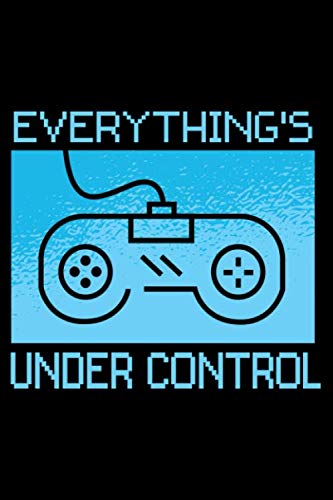 Everything's Under Control: Notebook Journal | 6x9 | 120 Blank Pages | Softcover | Gamer & Gaming Lovers Gift book