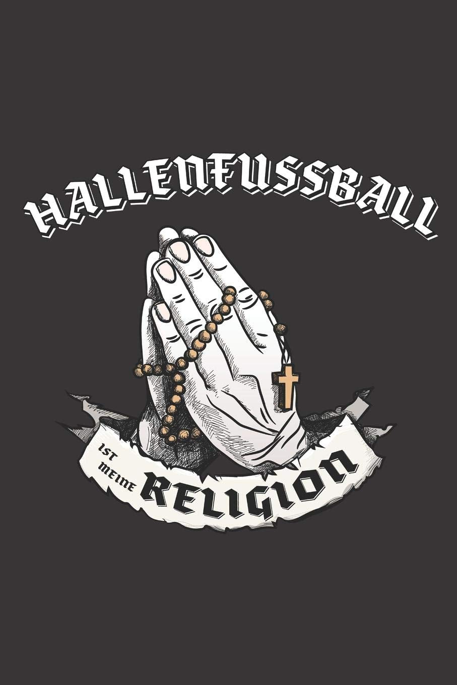 Hallenfussball Ist Meine Religion: DIN A5 6x9 I 120 Seiten I Punkteraster I Notizbuch I Notizheft I Notizblock I Geschenk I Geschenkidee Books