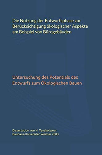 Die Nutzung der Entwurfsphase zur Berücksichtigung ökologischer Aspekte am Beispiel von Bürogebäuden: Untersuchung des Potentials des Entwurfs zum Ökologischen Bauen Architecture