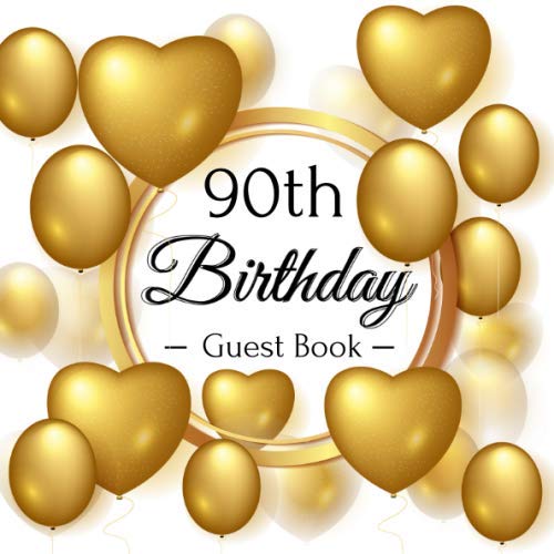 90th Birthday Guest Book: Golden Hearts Balloons Theme Glossy Cover, Place for a Photo, Cream Color Paper, 120 Pages, Guest Sign in for Party, ... Wishes and Messages from Family and Friends Partnership & Love