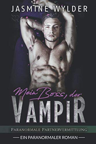 Mein Boss, der Vampir: Ein paranormaler Roman (Paranormale Partnervermittlung, Band 3) Romantic Thrillers