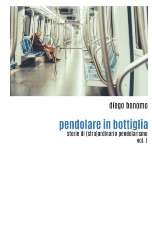 Pendolare in bottiglia: storie di (stra)ordinario pendolarismo book