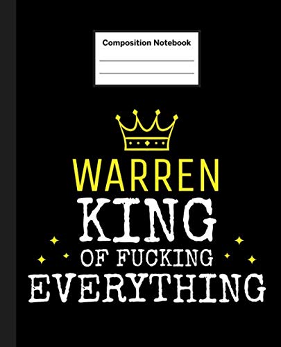 WARREN - King Of Fucking Everything: Blank Quote Composition Notebook College Ruled Name Personalized for Men. 110 Sheets / 220 Pages. Composition ... School Notebook. Workbook for Students. Education & Training