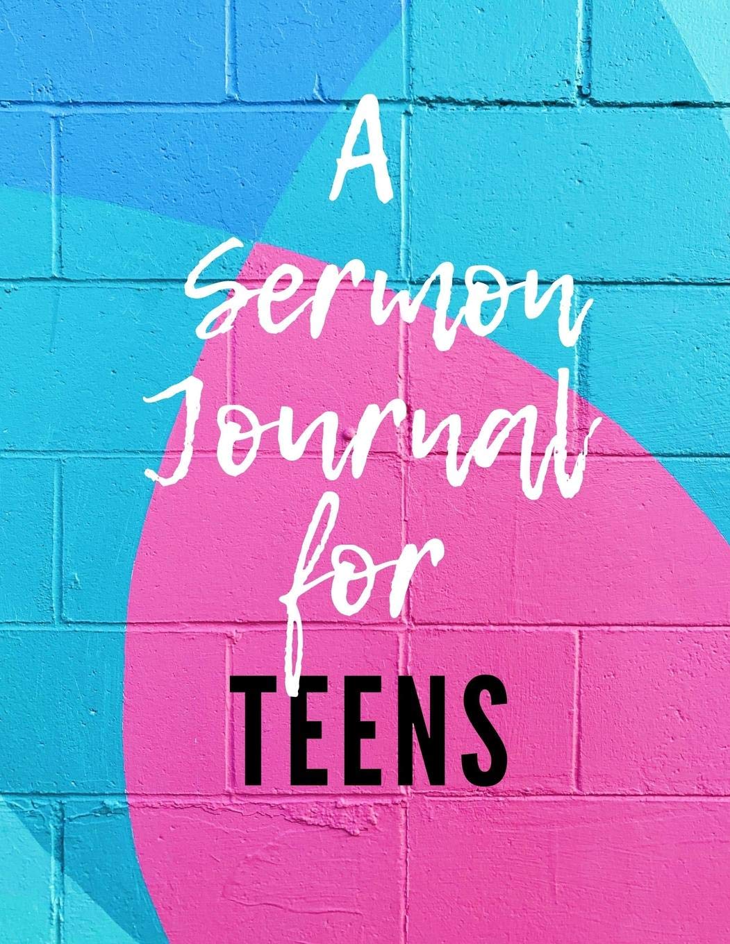 A Sermon Journal For Teens: Perfect For Christian Teens, For Note Taking, Writing Gospel Reflections And Recording Holy Scriptures Religion & Esotericism