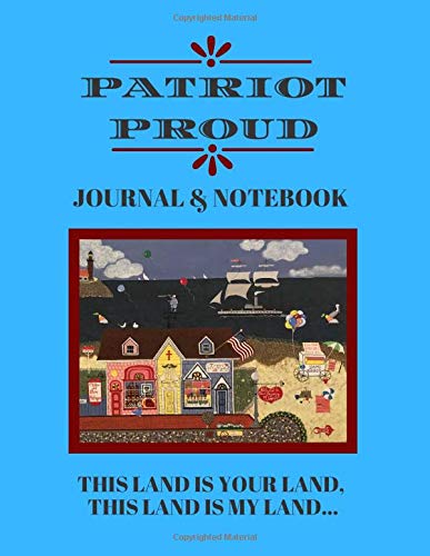Patriot Proud Journal & Notebook This Land is Your Land...: Large 8.5 x 11 - 120 pages ~ Patriotic Quotes & Scriptures by the Founding Fathers ~ ... Journals, Notebooks & Planners, Band 1) Business, Finance & Career