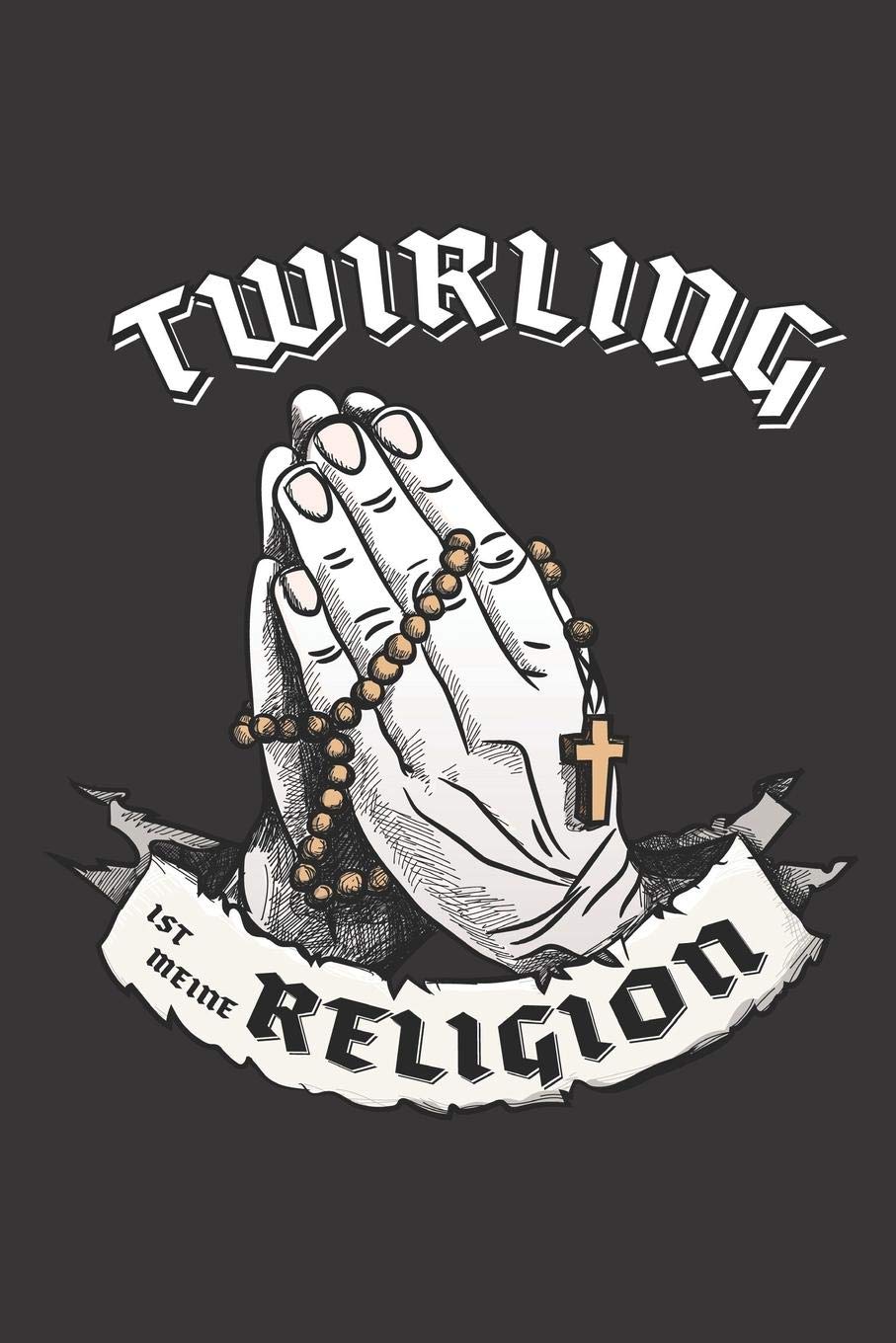 Twirling Ist Meine Religion: DIN A5 6x9 I 120 Seiten I Punkteraster I Notizbuch I Notizheft I Notizblock I Geschenk I Geschenkidee book