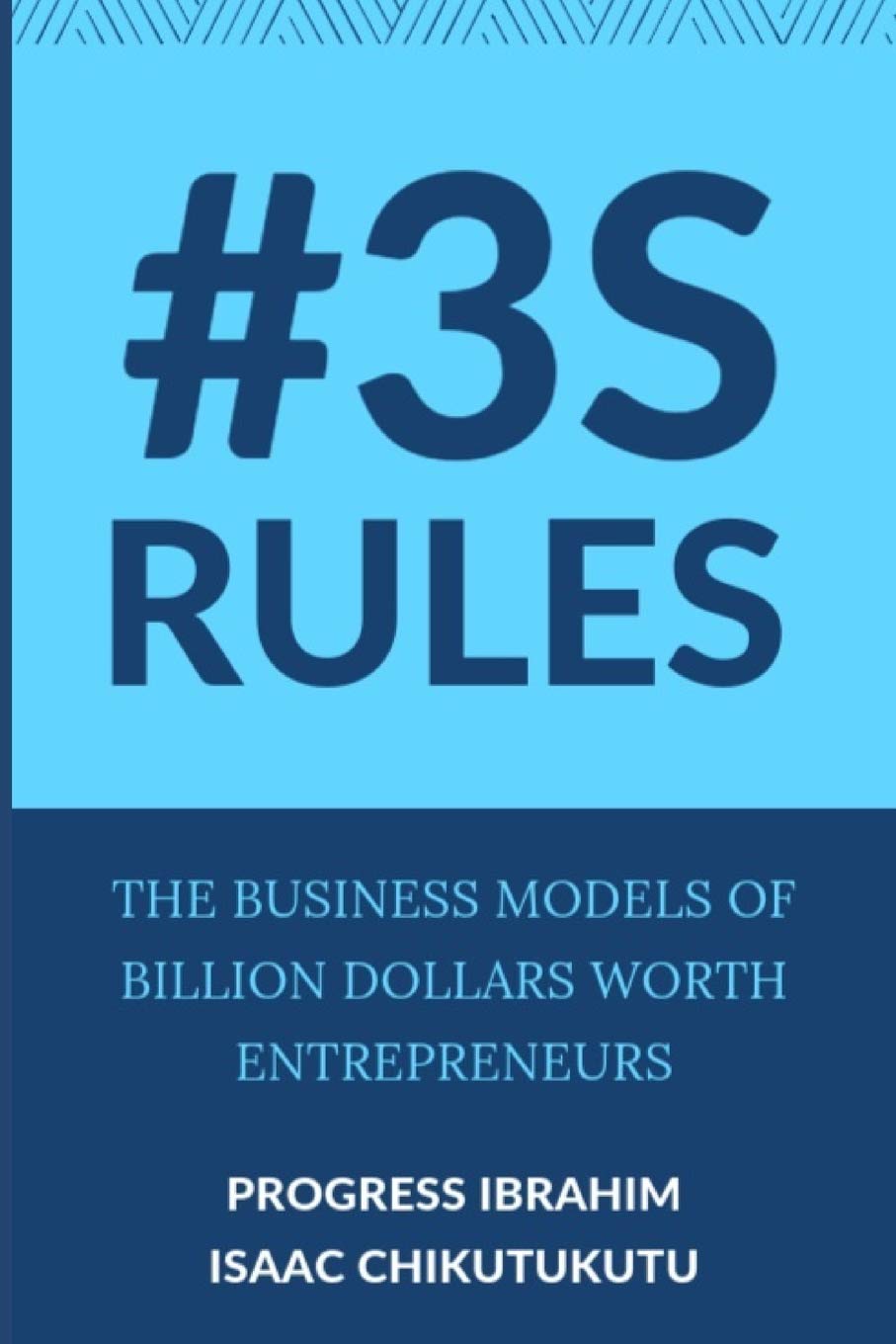 3S Rules: The business models of billion dollar worth entrepreneurs book