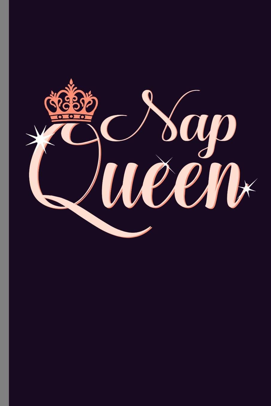 Nap Queen: Napping Sleeping Sleepy Head Tired Lazy Exhausted Rest Women Ladies Nap Queen Gift (6"x9") Lined notebook Journal to write in Learning & Reference