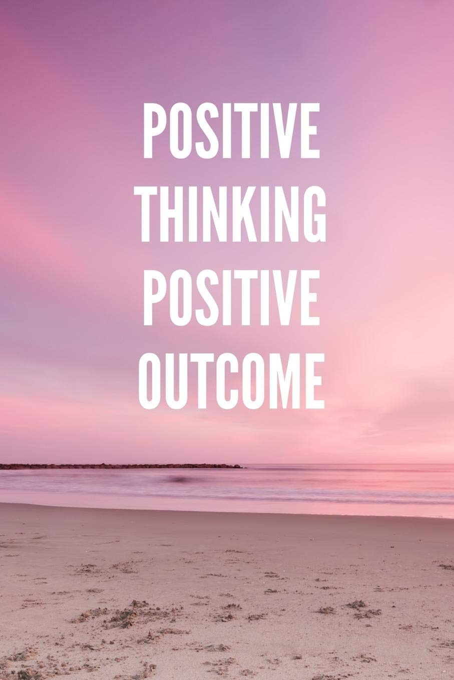 POSITIVE THINKING POSITIVE OUTCOME: Lined Journal Notebook With Quote Cover, 6x9, Soft Cover, Matte Finish, Journal for Women To Write In, 120 Page book