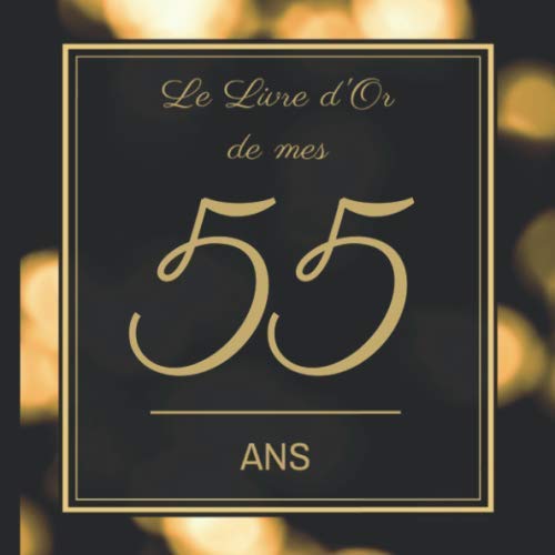 Le Livre d'Or de mes 55 ans: Joyeux anniversaire - Cadeau d'anniversaire Son Jubilé Livre à Personnaliser pour les félicitations écrites - Accessoires Journal Intime Decoration idée Parents & Children