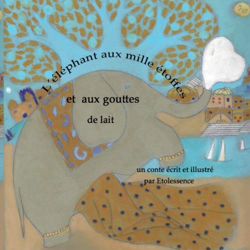 L'éléphant aux mille étoffes et aux gouttes de lait Fairy Tales & Legends