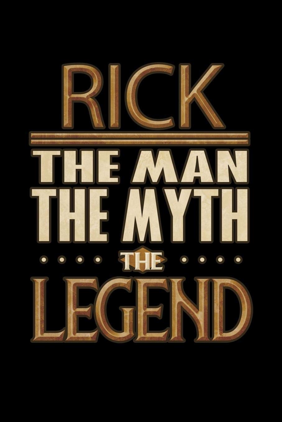 Rick The Man The Myth The Legend: Rick Journal 6x9 Notebook Personalized Gift For Male Called Rick Essays & Short Stories