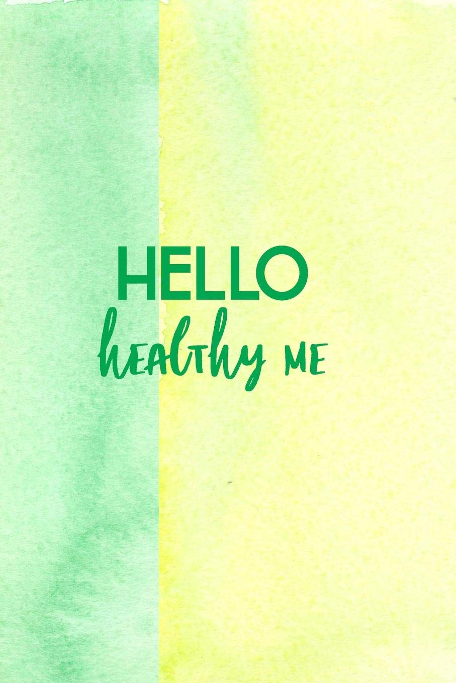 Hello Healthy Me: Wellness Journal, Self Care Journal, Mood Tracker, Fitness Journal, Fitness Planner, Daily Planner, Anxiety Journal, Watercolor Journal, Green Health, Nutrition & Fitness