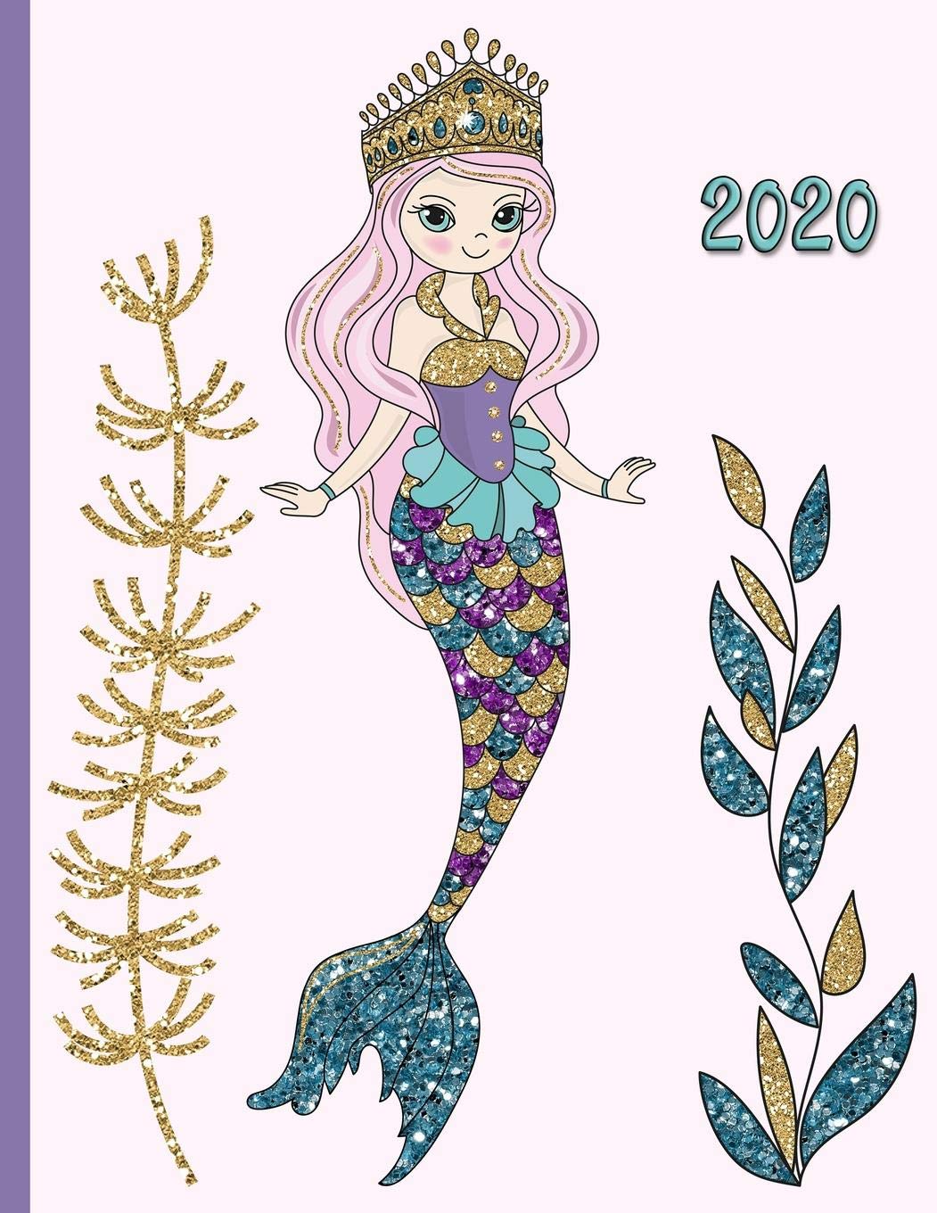 Glitter Mermaid in the Sea with Seaweed Kelp and Colorful Fish: 2020 Schedule Planner and Organizer / Weekly Calendar Fairy Tales & Legends