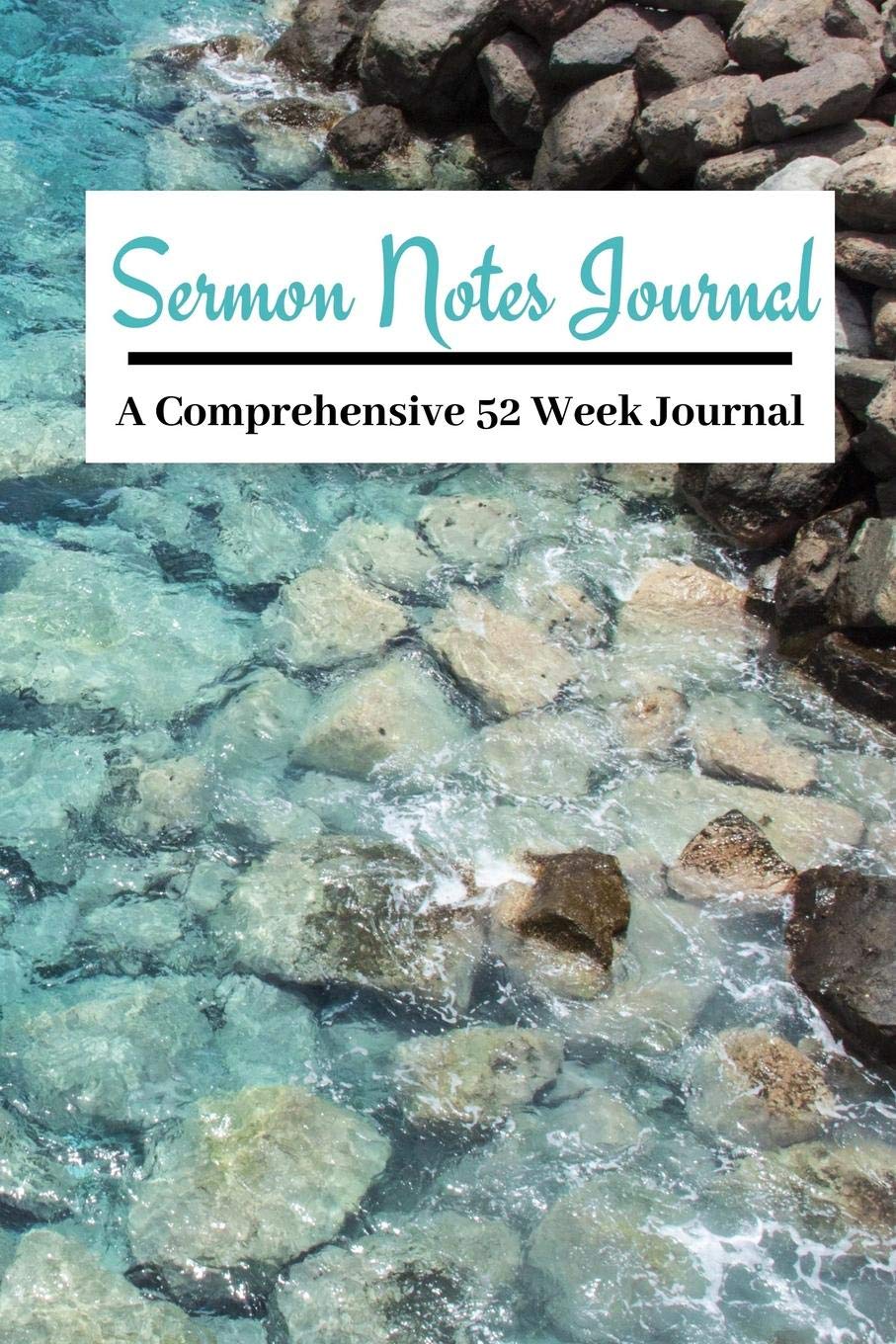 Sermon Notes Journal A COMPREHENSIVE 52 WEEK JOURNAL: A Beautiful Turquoise Ocean 109 page 6x9in Inspirational Worship Reflection Tool Bible Notebook ... Record, Remember And Reflect: Modern Design book