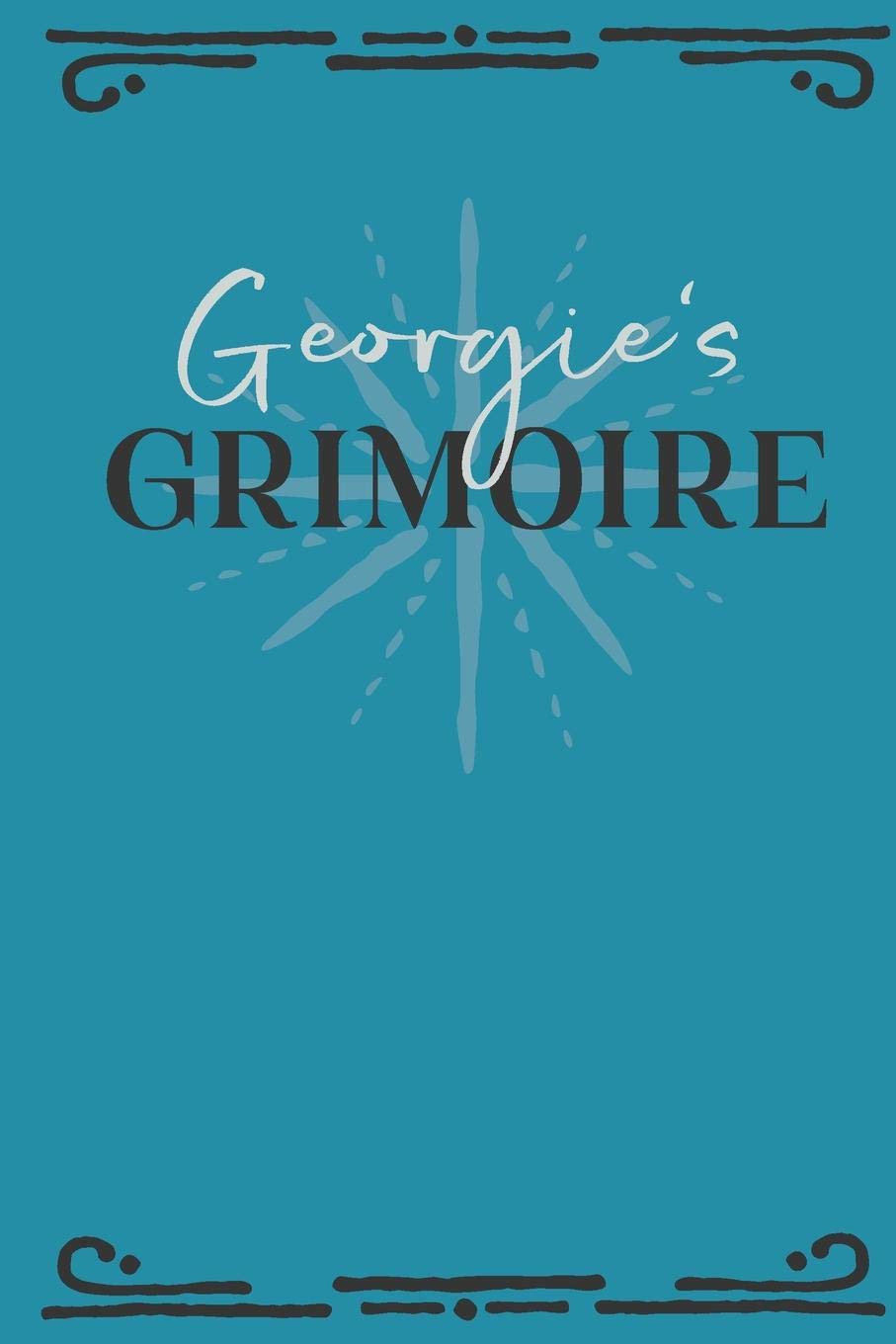 Georgie‘s Grimoire: Personalized Grimoire Notebook (6 x 9 inch) with 162 pages inside, half journal pages and half spell pages. Religion & Esotericism