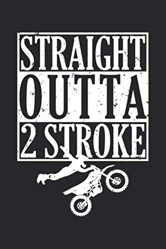 Straight Outta 2 Stroke: Dirt Bike Blank Line Diary, Dirt Bike Notebook, Dirt Bike Journal, Dirt Bike Gift - 6x9 - 100 Lined Journal Pages Books