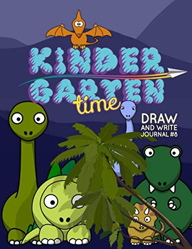 Kindergarten Time Draw and Write Journal #8: Cute Dinosaur Team Primary Composition Notebook Journal for Kids - 8.5"x11" 100 pages book