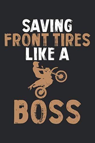Saving Front Tires Like a Boss: Dirt Bike Blank Line Notebook, Dirt Bike Notebook, Dirt Bike Journal, Dirt Bike Gift - 6x9 - 100 Wide Ruled Paper Pages, Blank Line Pages Books
