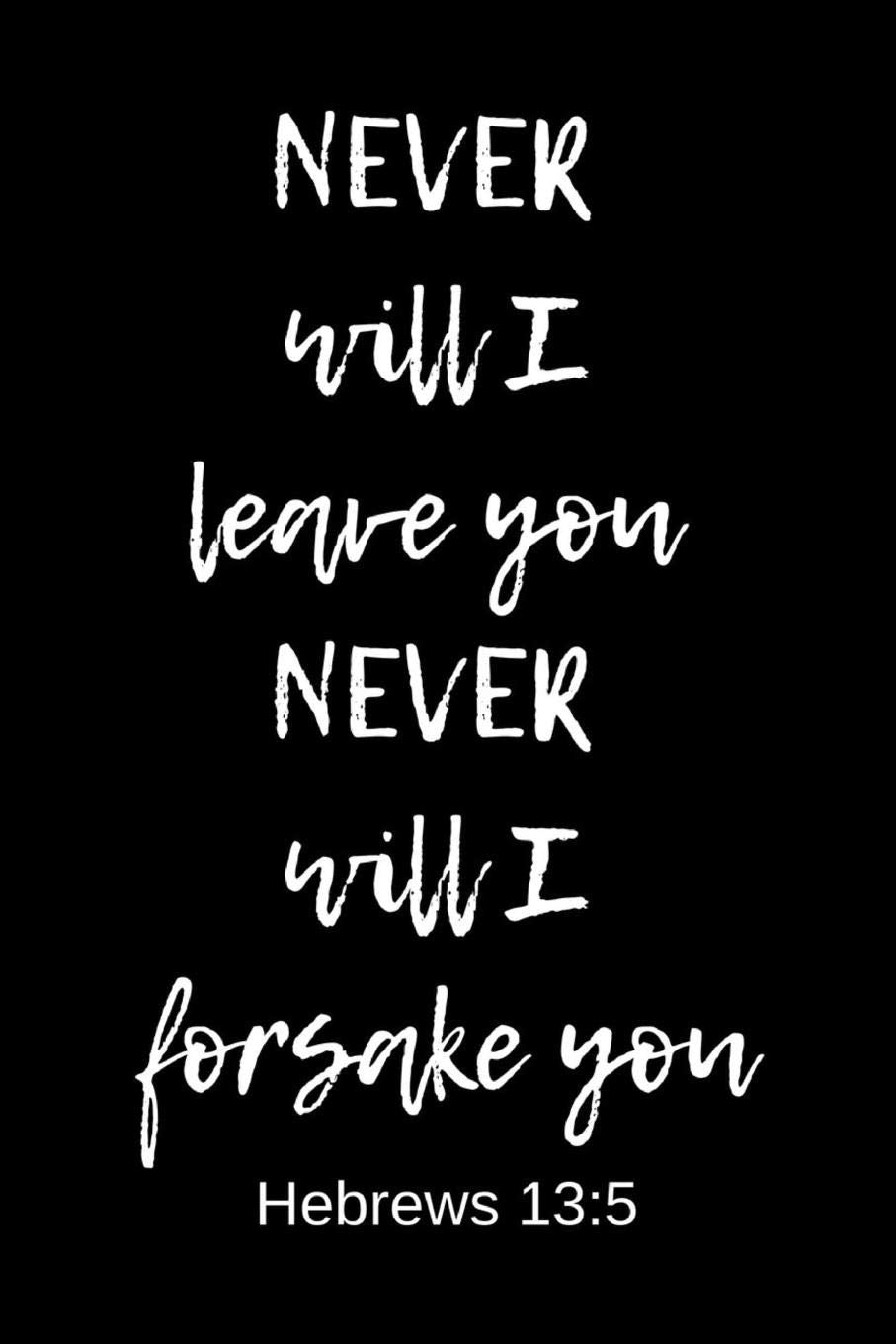 Never will I leave you never will I forsake you | Hebrews 13:5: Notebook with a Bible Verse Cover to use as Notebook | Planner | Journal - 120 pages blank lined - 6x9 inches (A5) book