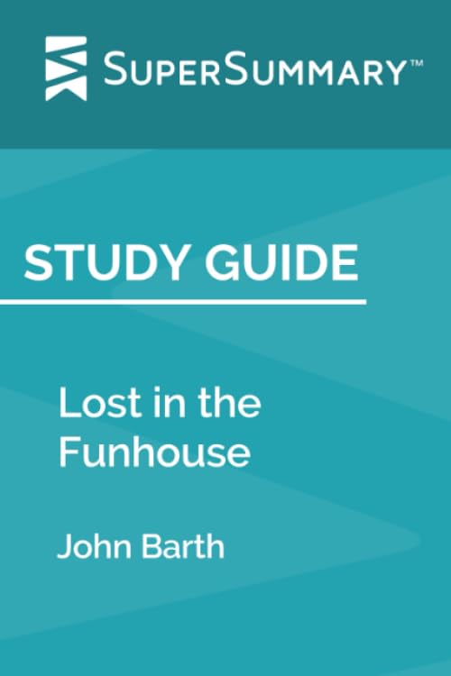 Study Guide: Lost in the Funhouse by John Barth (SuperSummary) Study Guides