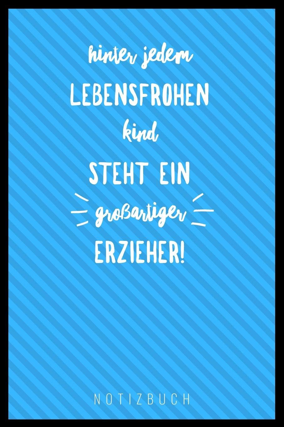 HINTER JEDEM LEBENSFROHEN KIND STEHT EIN GROSSARTIGER ERZIEHER NOTIZBUCH: A5 Notizbuch kariert als Geschenk für Lehrer | Abschiedsgeschenk für ... | Terminplaner | Kindergarten | Kita | Schule Books