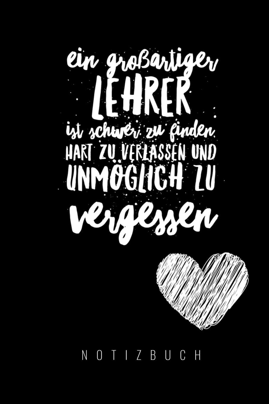 EIN GROSSARTIGER LEHRER IST SCHWER ZU FINDEN, HART ZU VERLASSEN UND UNMÖGLICH ZU VERGESSEN NOTIZBUCH: A5 Notizbuch kariert als Geschenk für Lehrer | ... | Terminplaner | Kindergarten | Kita | Schule Books