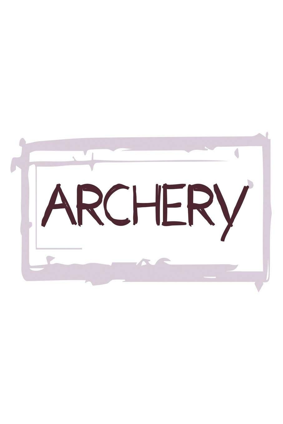 Archery: Archery Journal and Archer Log Book for any fan of sport archery who would like to note their awards, records & achievements . DIY Archery ... and Hunting Notebook - 120 Dot Grid Page Books