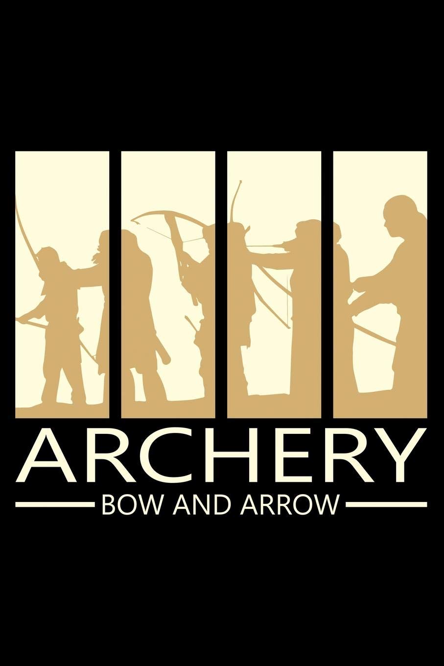 Archery Bow And Arrow: Archery Journal and Archer Log Book for any fan of sport archery who would like to note their awards, records & achievements . ... - Bow Shooting and Hunting Notebook - 120 Books