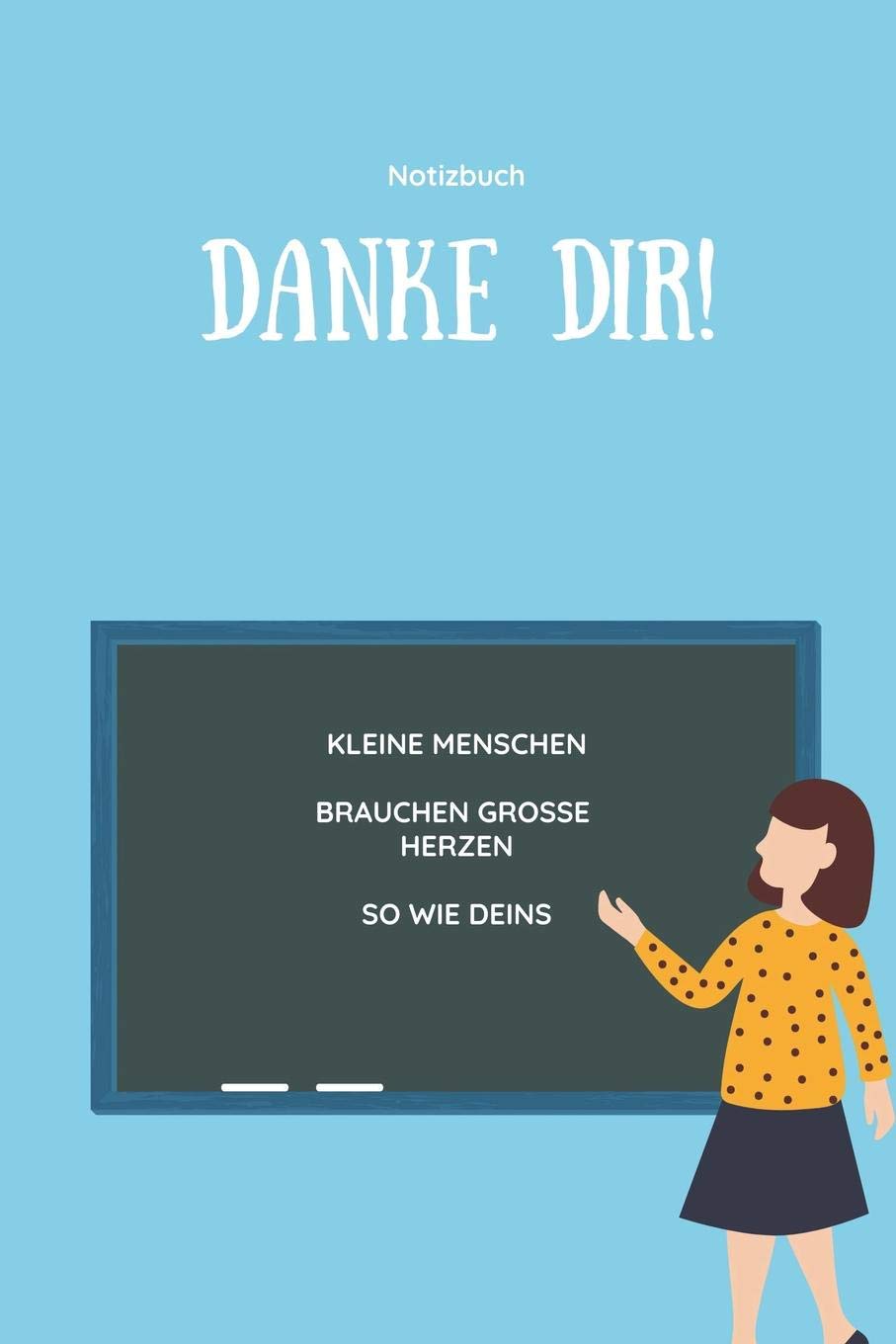 KLEINE MENSCHEN BRAUCHEN GROßE HERZEN SO WIE DEINS DANKE DIR! NOTIZBUCH: A5 Notizbuch kariert als Geschenk für Lehrer | Abschiedsgeschenk für Erzieher ... | Terminplaner | Kindergarten | Kita | Schule Books
