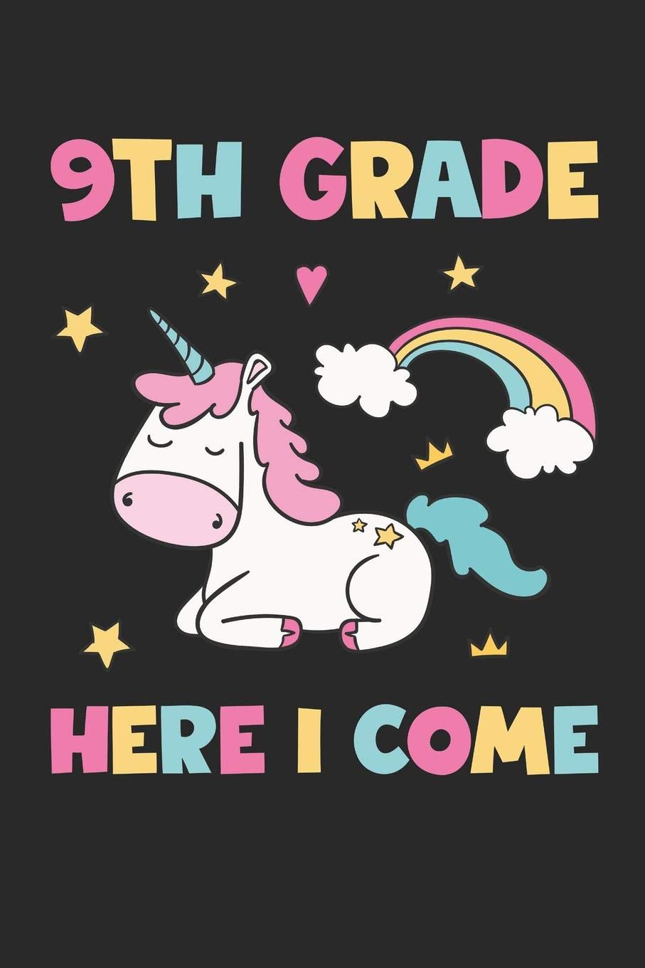9th Grade Here I Come - Unicorn Back To School Gift - Notebook For Ninth Grade Girls - Girls Unicorn Writing Journal: Medium College-Ruled Journey Diary, 110 page, Lined, 6x9 (15.2 x 22.9 cm) Non-fiction
