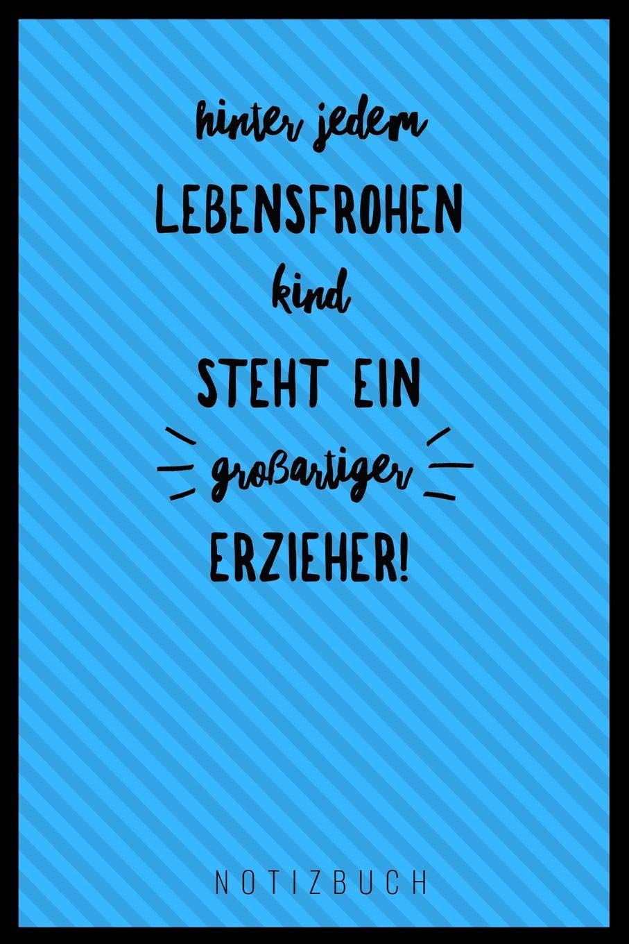 HINTER JEDEM LEBENSFROHEN KIND STEHT EIN GROSSARTIGER ERZIEHER NOTIZBUCH: A5 Notizbuch kariert als Geschenk für Lehrer | Abschiedsgeschenk für ... | Terminplaner | Kindergarten | Kita | Schule Books