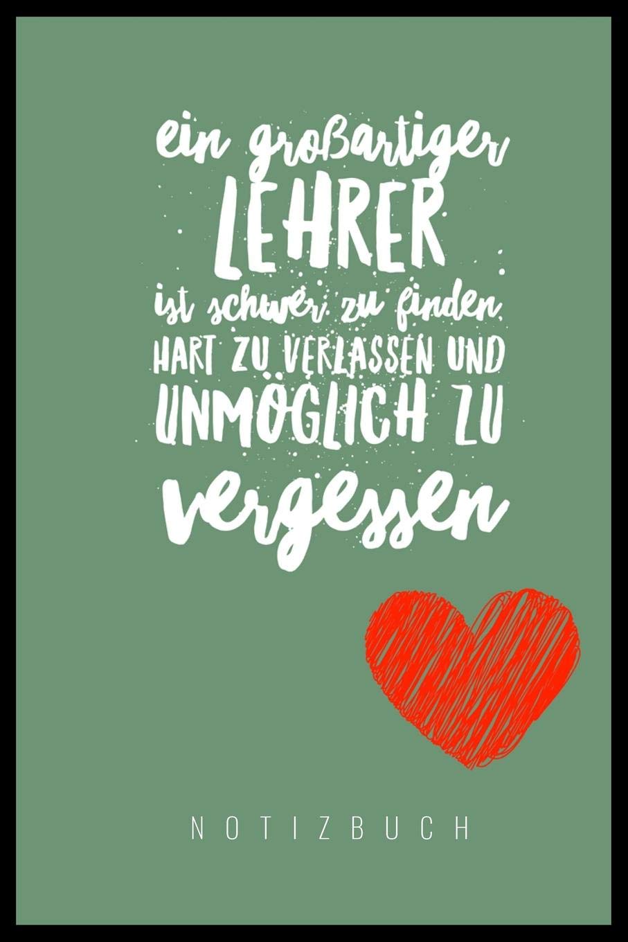 EIN GROSSARTIGER LEHRER IST SCHWER ZU FINDEN, HART ZU VERLASSEN UND UNMÖGLICH ZU VERGESSEN NOTIZBUCH: A5 Notizbuch kariert als Geschenk für Lehrer | ... | Terminplaner | Kindergarten | Kita | Schule Books